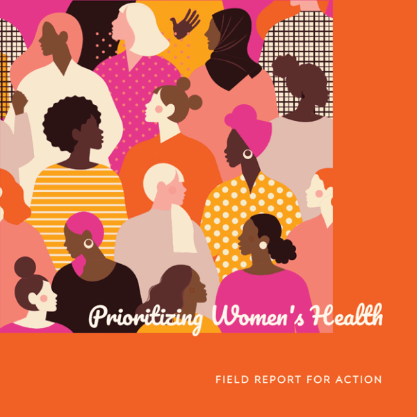 Prioritizing Women’s Health- Field Report for Action